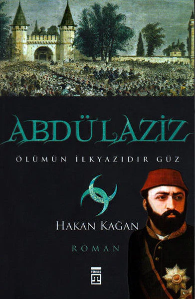 Abdülaziz (Olümün ilkyazısıdır Güz)