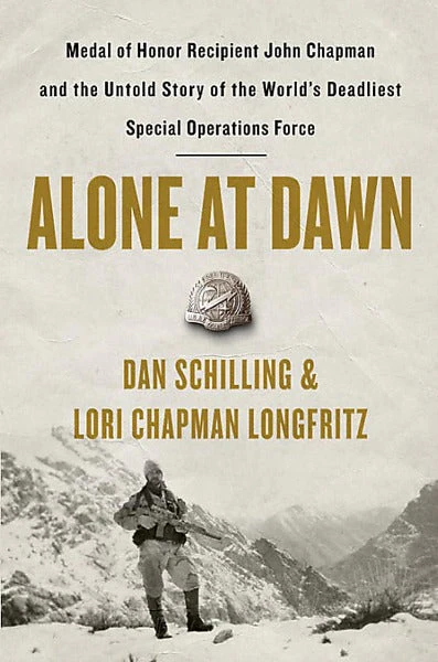 Alone at Dawn: Medal of Honor Recipient John Chapman and the Untold Story of the World's Deadliest Special Operations Force (Hardcover)