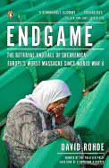 Endgame: The Betrayal and Fall of Srebrenica, Europe's Worst Massacre Since World War