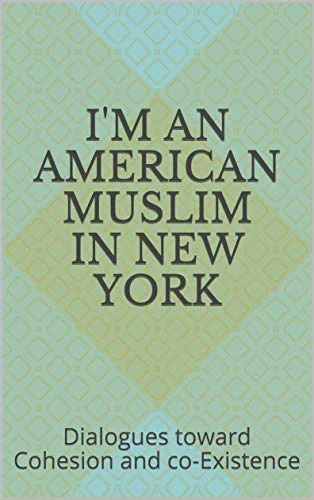 I'm an American Muslim in New York: Dialogues Toward Cohesion and Co-Existence
