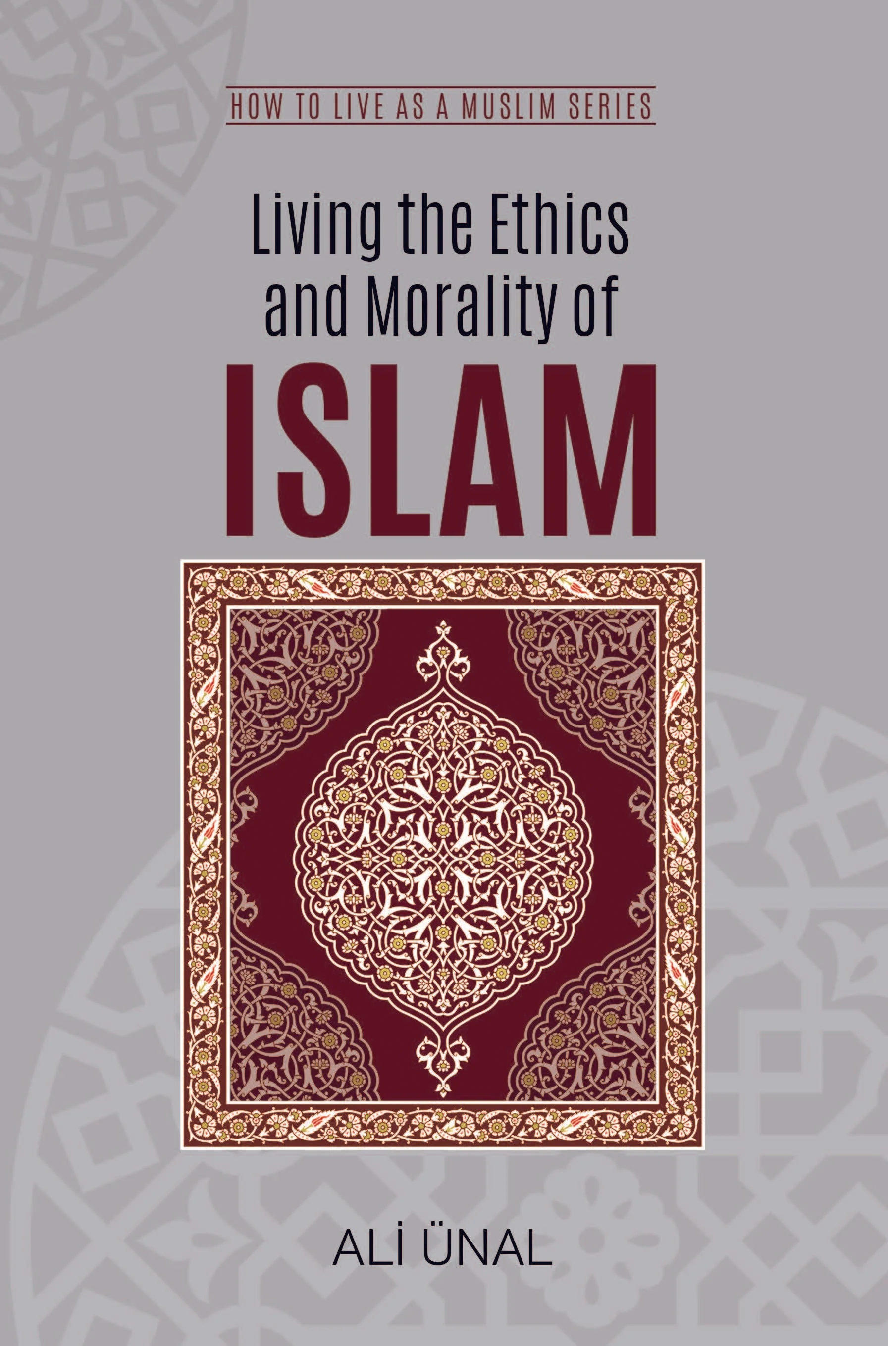 Living the Ethics and Morality of ISLAM