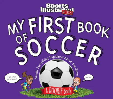 My First Book of Soccer: A Rookie Book (a Sports Illustrated Kids Book) ( Sports Illustrated Kids Rookie Books )
