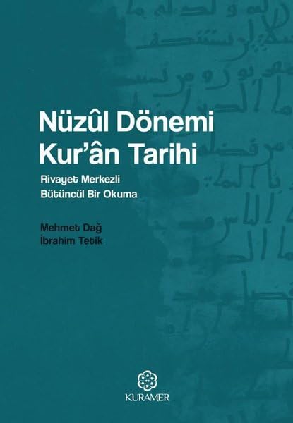 Nüzûl Dönemi Kur’an Tarihi Rivayet Merkezli Bütüncül Bir Okuma