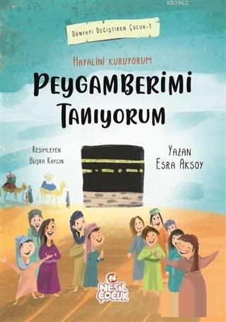 Peygamberimi Tanıyorum / Dünyayı Değiştiren Çocuk 1