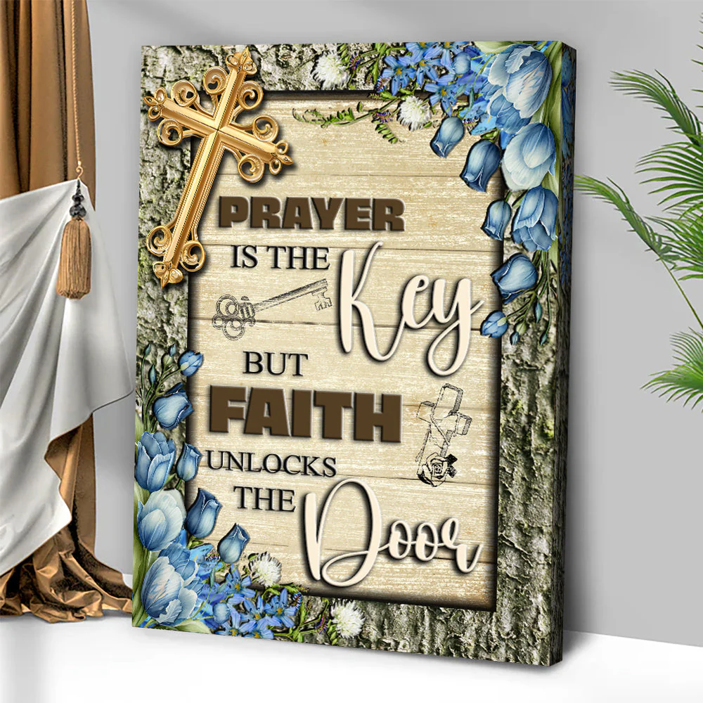 Prayer Is The Key But Faith Unlocks The Door Faith Sign IV - Image 3