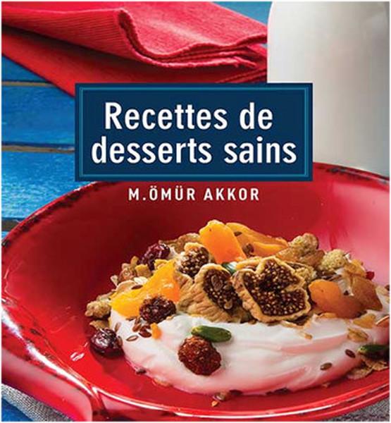 RECETTES DE DESSERTS SAINS (Healthy Deserts) (French)