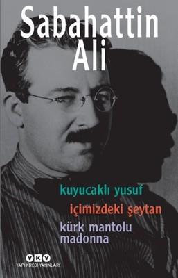 Sabahattin Ali Üç Roman (Kuyucaklı İçimizdeki Şeytan-kürk Mantolu Madonna)