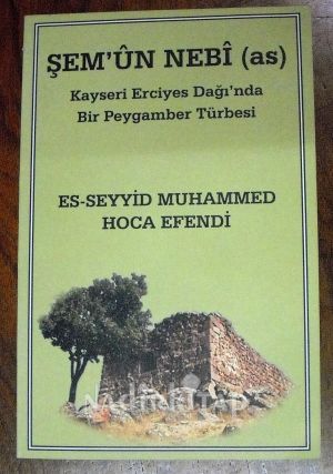 Şem'ûn Nebî (As). Kayseri Erciyes Dağı'nda Bir Peygamber Türbesi
