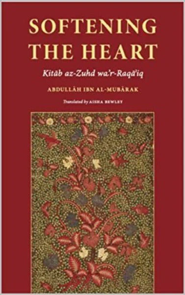 Softening The Heart: Kitab az-Zuhd wa’r-Raqa'iq