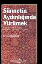 Sünnetin Aydınlığında Yürümek Hz.Peygamber'in Dilinden 100 İşaret