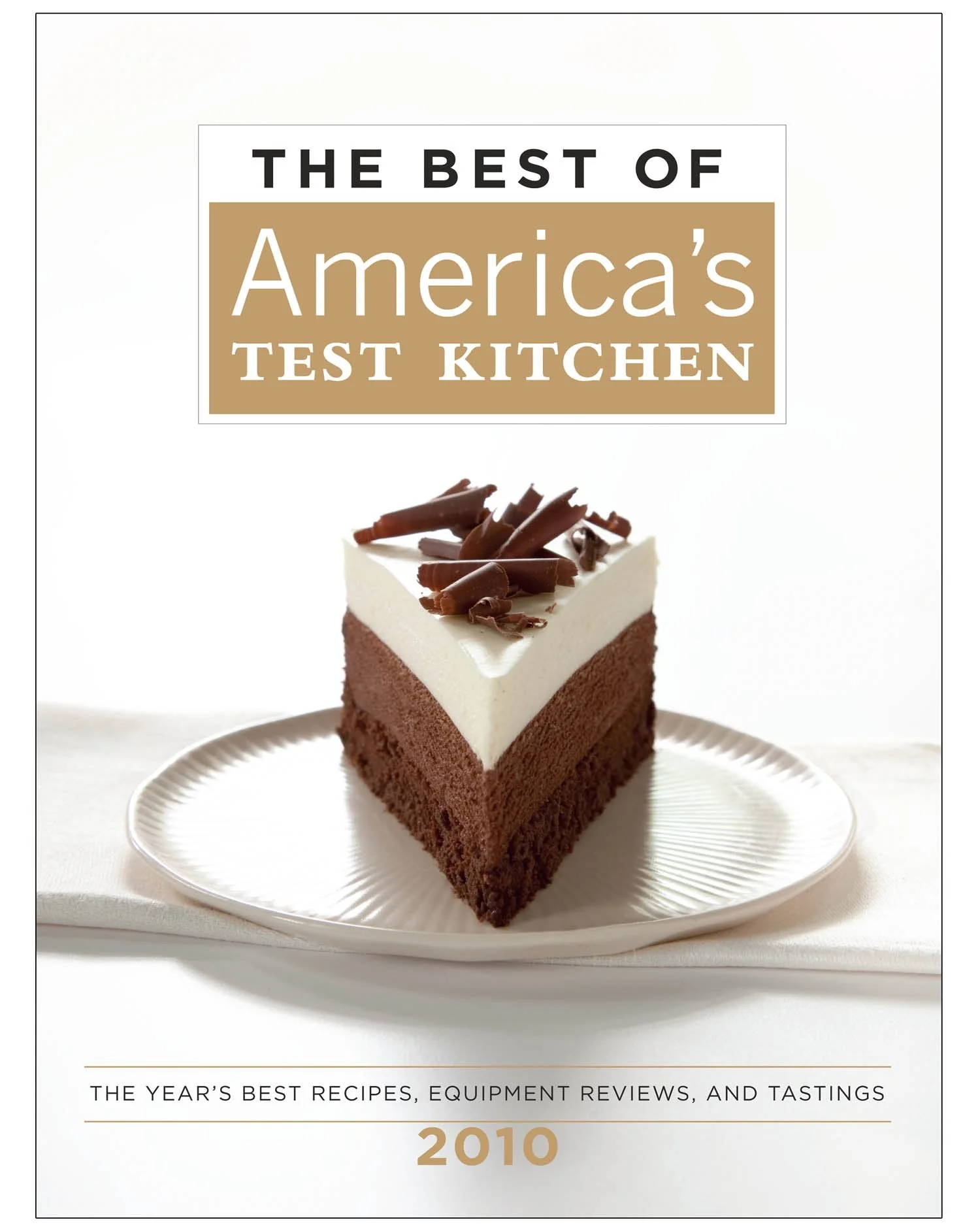 The Best of America's Test Kitchen: The Year's Best Recipes, Equipment Reviews, and Tastings (2010) ( Best of America's Test Kitchen Cookbook