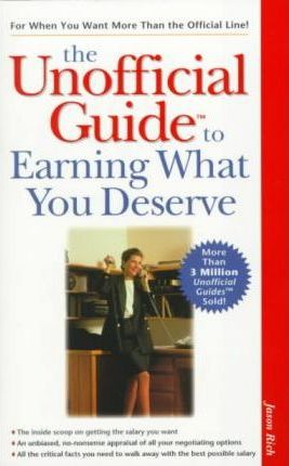 The Unofficial Guide to Earning What You Deserve