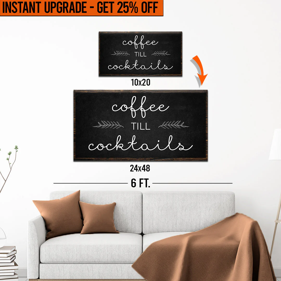 Upgrade Your 20x10 Inches 'Coffee Till Cocktails' (Style 1) Canvas To 48x24 Inches