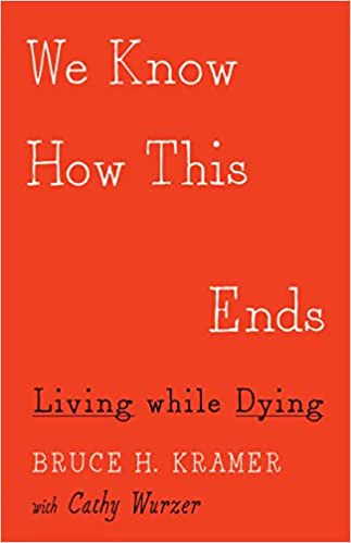 We Know How This Ends: Living while Dying